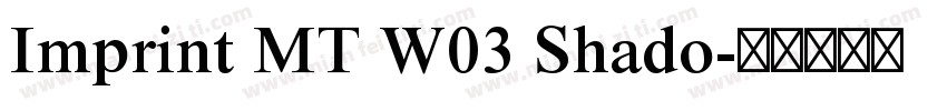 Imprint MT W03 Shado字体转换